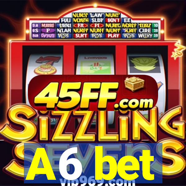 A6 bet